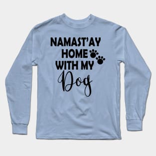 Namast'ay Home With My Dog Stay Home Stay Save Long Sleeve T-Shirt